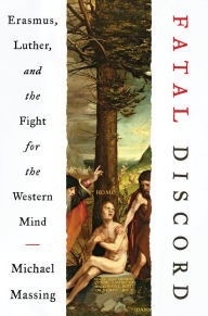 Free internet book downloads Fatal Discord: Erasmus, Luther, and the Fight for the Western Mind 9780060517601  by Michael Massing