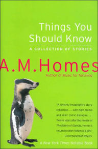 Title: Things You Should Know: A Collection of Stories, Author: A M Homes