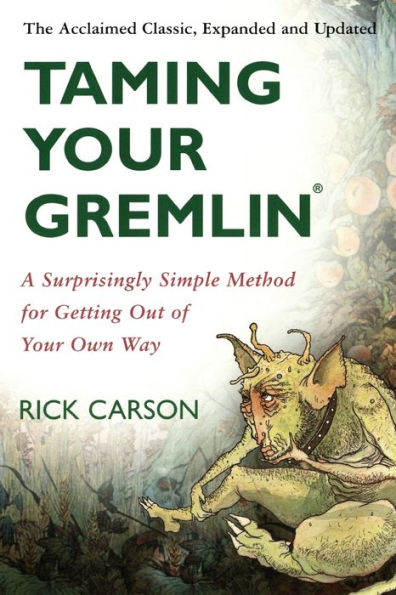 Taming Your Gremlin: A Surprisingly Simple Method for Getting Out of Your Own Way