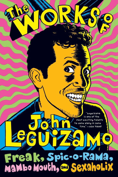 Works of John Leguizamo: Freak, Spic-O-Rama, Mambo Mouth, and Sexaholix