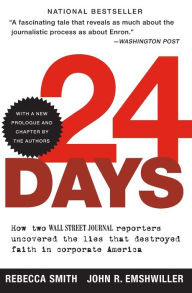 Title: 24 Days: How Two Wall Street Journal Reporters Uncovered the Lies that Destroyed Faith in Corporate America, Author: Rebecca Smith
