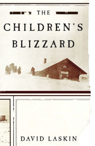 Title: The Children's Blizzard, Author: David Laskin