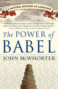 Title: The Power of Babel: A Natural History of Language, Author: John McWhorter