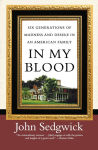 Alternative view 1 of In My Blood: Six Generations of Madness and Desire in an American Family