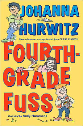 Fourth Grade Fuss By Johanna Hurwitz Andy Hammond Hardcover Barnes Noble