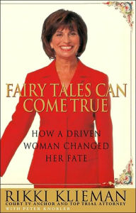 Title: Fairy Tales Can Come True: How a Driven Woman Changed Her Destiny, Author: Rikki Klieman