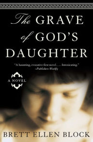 Title: Grave of God's Daughter, Author: Brett Ellen Block