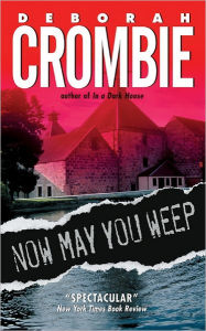 Title: Now May You Weep (Duncan Kincaid and Gemma James Series #9), Author: Deborah Crombie