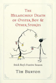 Title: Melancholy Death of Oyster Boy, The-Holiday Ed.: and Other Stories, Author: Tim Burton