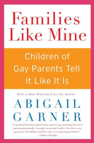 Title: Families Like Mine: Children of Gay Parents Tell It Like It Is, Author: Abigail Garner