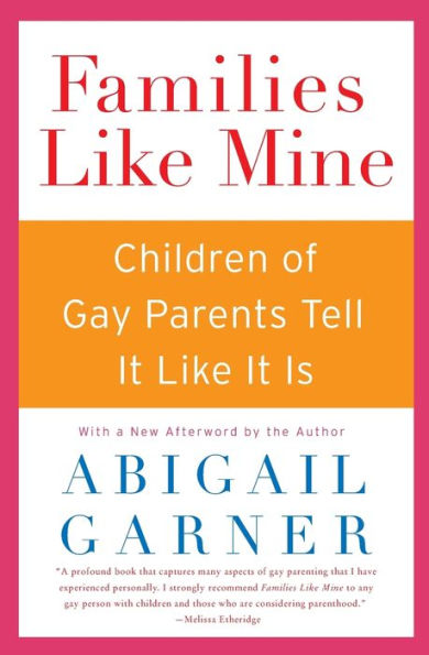 Families Like Mine: Children of Gay Parents Tell It Like It Is