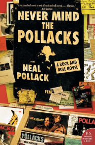 Title: Never Mind the Pollacks: A Rock and Roll Novel, Author: Neal Pollack