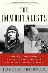 Alternative view 1 of Immortalists: Charles Lindbergh, Dr. Alexis Carrel, and Their Daring Quest to Live Forever