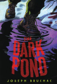 Title: The Dark Pond, Author: Joseph Bruchac