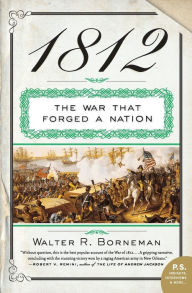 Title: 1812: The War That Forged a Nation, Author: Walter R. Borneman