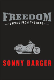 Title: Freedom: Credos from the Road, Author: Sonny Barger