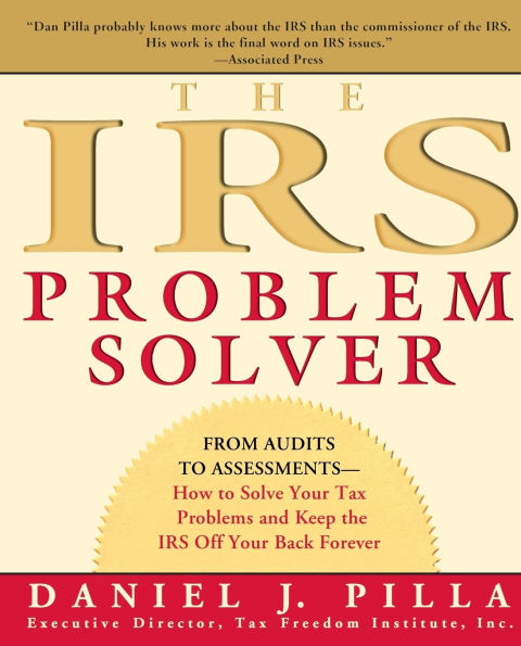 The IRS Problem Solver: From Audits to Assessments--How to Solve Your Tax Problems and Keep the IRS Off Your Back Forever