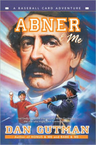 Title: Abner and Me (Baseball Card Adventure Series), Author: Dan Gutman