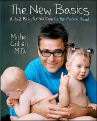 Title: The New Basics: A-to-Z Baby & Child Care for the Modern Parent, Author: Michel Cohen M.D.