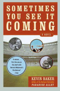 Title: Sometimes You See It Coming: A Novel, Author: Kevin Baker