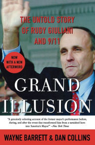 Title: Grand Illusion: The Untold Story of Rudy Giuliani and 9/11, Author: Wayne Barrett