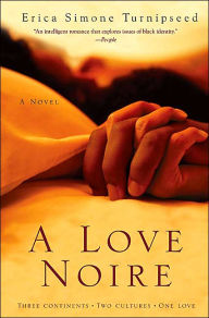 Title: A Love Noire: A Novel, Author: Erica Simone Turnipseed