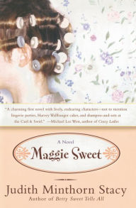 Title: Maggie Sweet: A Novel, Author: Judith Minthorn Stacy