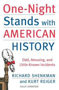 Title: One-Night Stands with American History (Revised and Updated Edition): Odd, Amusing, and Little-Known Incidents, Author: Richard Shenkman