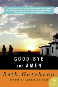 Title: Good-Bye and Amen, Author: Beth Gutcheon