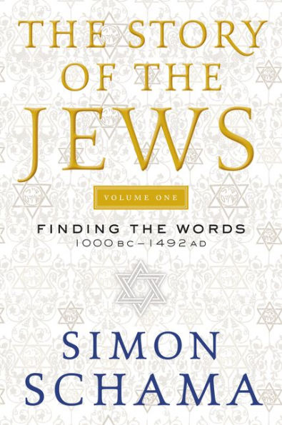 The Story of the Jews Volume One: Finding the Words 1000 BC-1492 AD
