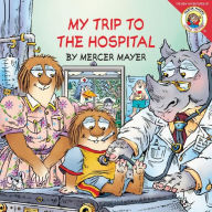 Title: My Trip to the Hospital (Little Critter Series), Author: Mercer Mayer