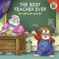 Title: The Best Teacher Ever (Little Critter Series), Author: Mercer Mayer