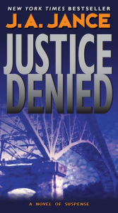 Title: Justice Denied (J. P. Beaumont Series #18), Author: J. A. Jance