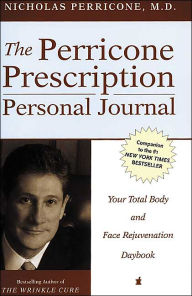 Title: Perricone Prescription Personal Journal: Your Total Body and Face Rejuvenation Daybook, Author: Nicholas Perricone M.D.