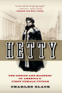 Hetty: The Genius and Madness of America's First Female Tycoon