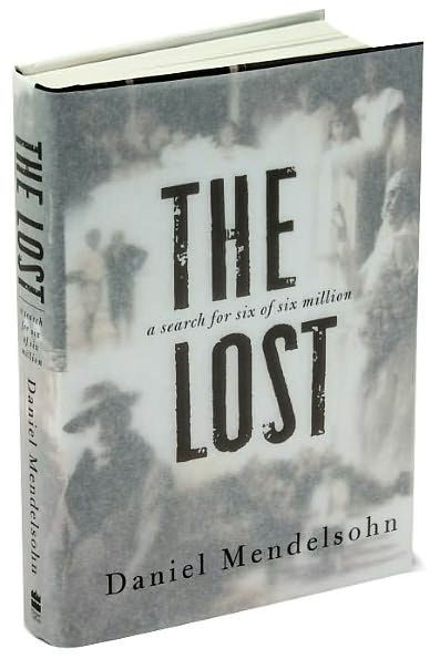 The Lost: A Search for Six of Six Million by Daniel Mendelsohn ...