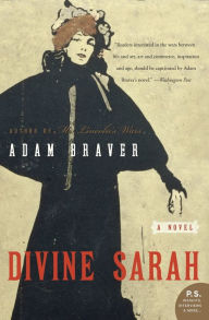 Title: Divine Sarah: A Novel, Author: Adam Braver