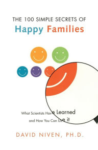 Title: 100 Simple Secrets of Happy Families: What Scientists Have Learned and How You Can Use It, Author: David