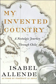 Title: My Invented Country: A Nostalgic Journey through Chile, Author: Isabel Allende