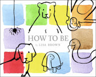 Title: How to Be, Author: Lisa Brown