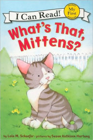 Title: What's That, Mittens?, Author: Lola M. Schaefer