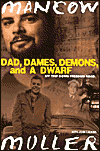 Title: Dad, Dames, Demons, and a Dwarf: My Trip Down Freedom Road, Author: Mancow Muller