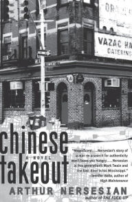 Title: Chinese Takeout: A Novel, Author: Arthur Nersesian