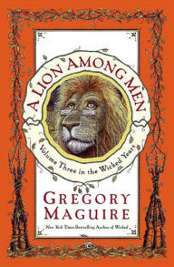 Title: A Lion among Men (Wicked Years Series #3), Author: Gregory Maguire