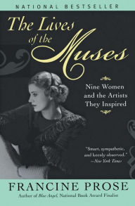 Title: The Lives of the Muses: Nine Women and the Artists They Inspired, Author: Francine Prose