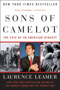 Title: Sons of Camelot: The Fate of an American Dynasty, Author: Laurence Leamer