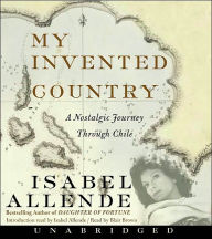 Title: My Invented Country: A Nostalgic Journey through Chile, Author: Isabel Allende