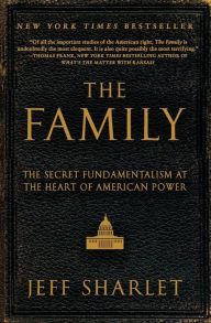 Title: The Family: The Secret Fundamentalism at the Heart of American Power, Author: Jeff Sharlet