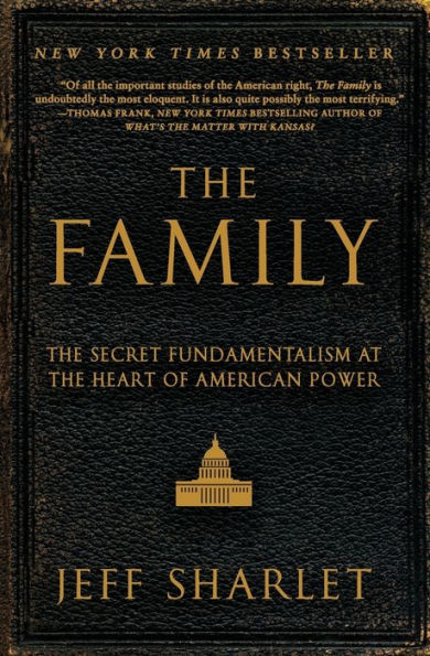 The Family: The Secret Fundamentalism at the Heart of American Power