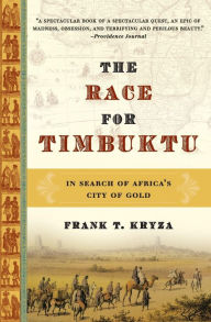 Title: The Race for Timbuktu: In Search of Africa's City of Gold, Author: Frank T. Kryza
